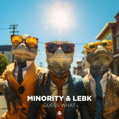 Minority & Lebk -Guess What (OUT NOW @ BLUE TUNES REC)