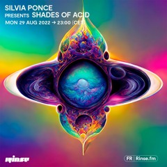 Silvia Ponce presents Shades of Acid - 29 Août 2022
