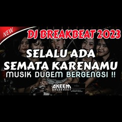 DJ BREAKBEAT 2023 !! SELALU ADA ! SEMATA KARENAMU ! TUHAN ENGKAU TAU AKU MENCINTAINYA ! HARD 39 .mp3