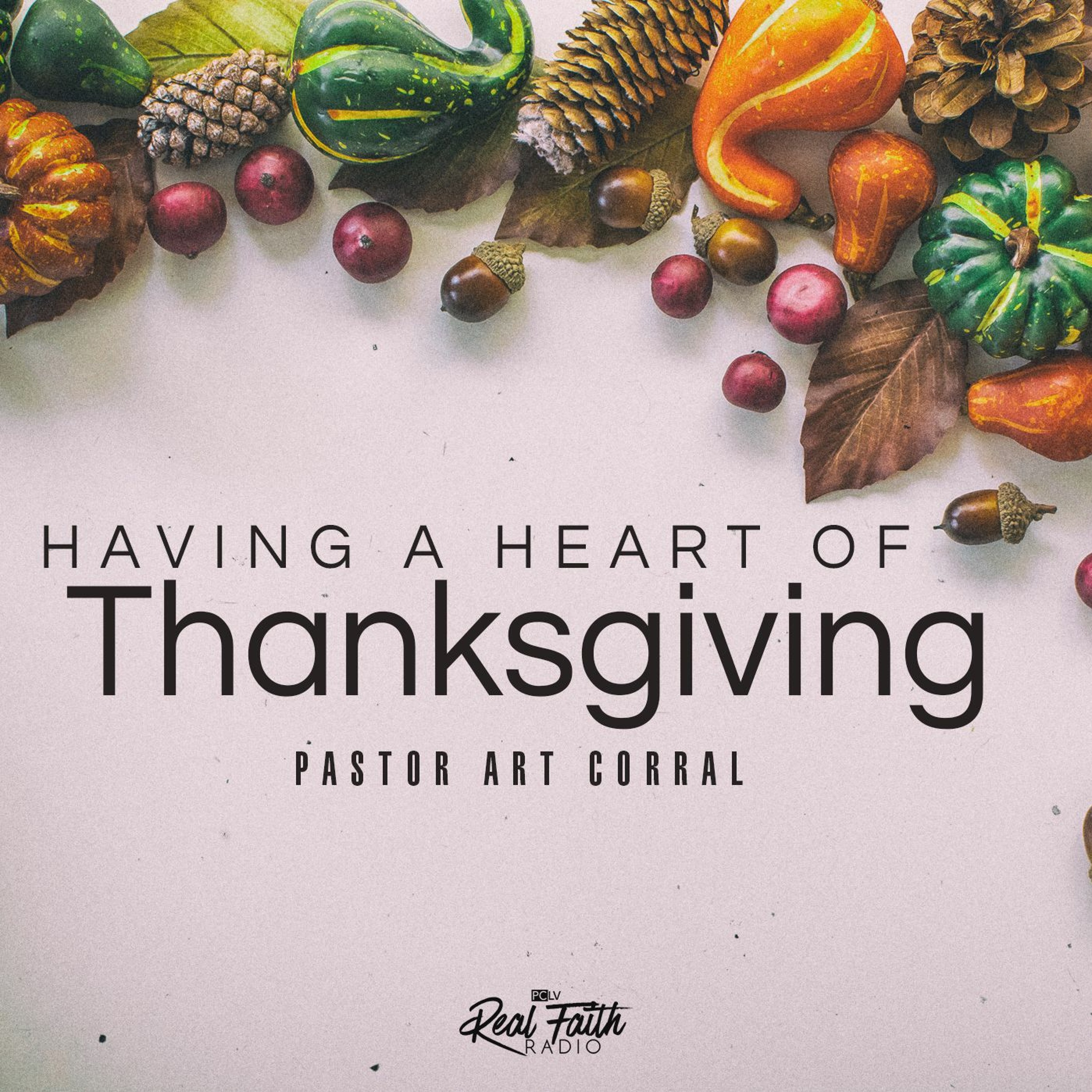"Having A Heart of Thanksgiving," Pastor Art Corral (November 20, 2022) episode artwork