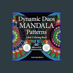 Read eBook [PDF] 📖 Dynamic Duos Mandala Patterns: Adult Coloring Book Read online