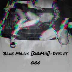 BLUE MAGIC [GGMIX] - DVK x GG$