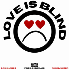 LOVE IS BLIND ft. rick myster (prod. dxnxillio)