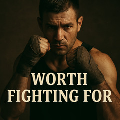 Worth Fighting For