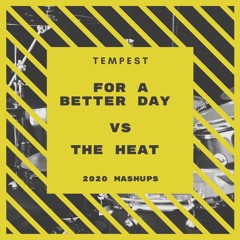 [MASHUP] For A Better Day VS The Heat (Extended Remix)
