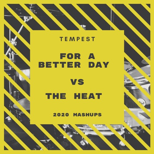 [MASHUP] For A Better Day VS The Heat (Extended Remix)