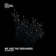 BRM PREMIERE: Ire Dreamer - We Are The Dreamers (Original Mix) [Red Channel]