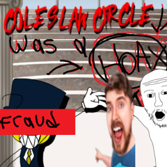 COLESLAW CIRCLE WAS A HOAX??!?!??!
