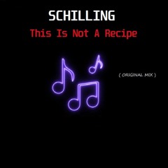 Schilling - This Is Not A Recipe