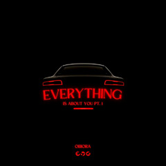 Everything Is About You,  Pt. 1