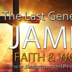James - Faith & Works: Chapter 3 - The Tongue Is A Fire, A World of Iniquity