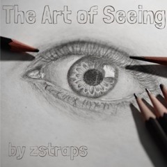 The Art of Seeing by zstraps