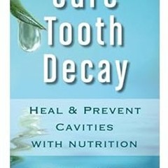 AUDIO Cure Tooth Decay: Heal And Prevent Cavities With Nutrition - Limit And Avoid Dental Surge