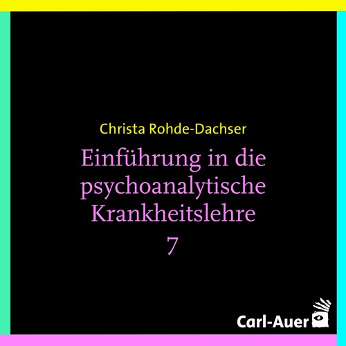 Christa Rohde-Dachser - Einführung in die psychoanalytische Krankheitslehre 7