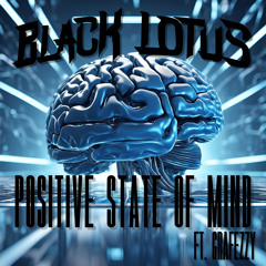 Black Lotus feat. Grafezzy - Positive State Of Mind