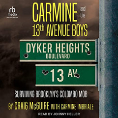 [Access] EPUB 📮 Carmine and the 13th Avenue Boys: Surviving Brooklyn's Colombo Mob b