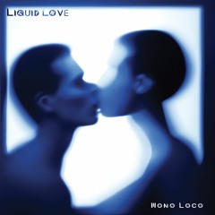 Mono Loco - Liquid Love - Liquid Love EP