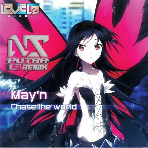 May'n - Chase The World [Panyaki] May'n - Chase The World [Panyaki] (N.S.PUTRA L3 Remix) #Demo