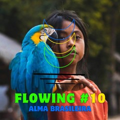 Flowing #10 - Alma Brasileira
