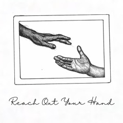 Reach Out Your Hand