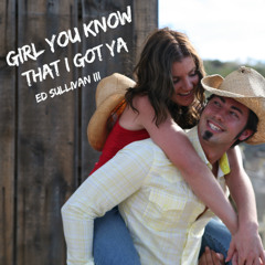 Girl You Know I Got Ya