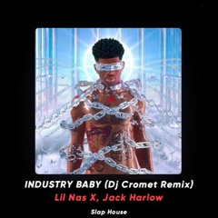 Lil Nas X, Jack Harlow - INDUSTRY BABY (Dj Cromet Remix)[Radio Edit]