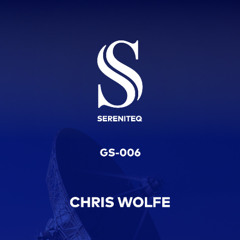 The Sereniteq Guest Session #006 by Chris Wolfe