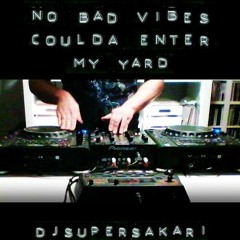 No Bad Vibes Coulda Enter My Yard