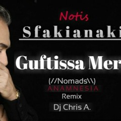 Notis Sfakianakis Guftissa Mera | the Nomads ANAMNESIA (Remix Dj Chris A. 2k20)