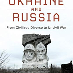 [Access] EPUB 💝 Ukraine and Russia: From Civilized Divorce to Uncivil War by  Paul D