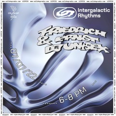 Intergalactic Rhythms w/ Friedrich Ernst & DJ Unisex 07.07.22