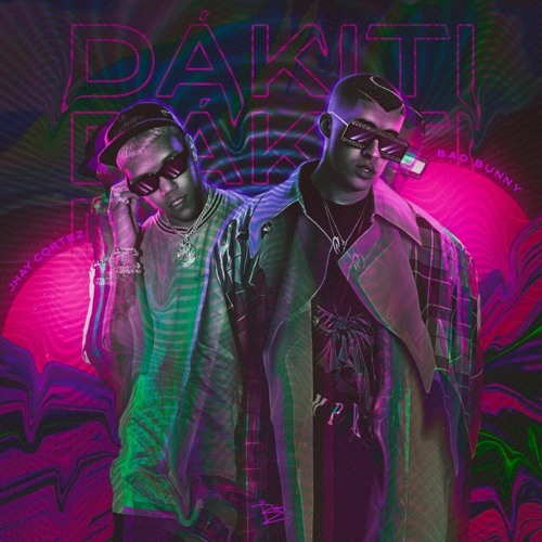 BAD BUNNY FT JHAY CORTEZ - DAKITI