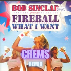 Bob Sinclar Feat. Fireball - What I Want (CREMS REMIX)