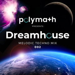 Dreamhouse Melodic Techno Mix 002