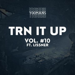 YOOMANS Presents - Trn It Up #10 (Ft. Lissner)