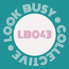 Look Busy Collective - Mix 043