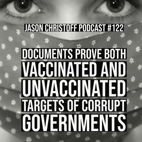 Podcast #122 - Documents Prove Both Vaccinated and Unvaccinated Are Targets of Corrupt Government
