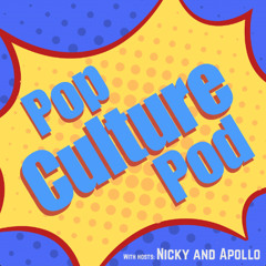 Pop Culture Pod |  Episode 2 - What are we, some sort of pop culture podcast?