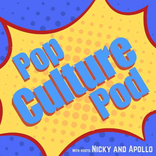 Pop Culture Pod |  Episode 2 - What are we, some sort of pop culture podcast?