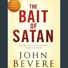 [EBOOK] 📕 The Bait of Satan, 20th Anniversary Edition: Living Free from the Deadly Trap of Offense
