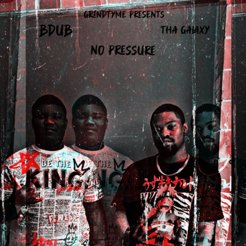BDub Ft. Tha Galaxy - No Pressure