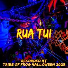 Rua Tui - Recorded at TRiBE of FRoG Halloween - October 2023