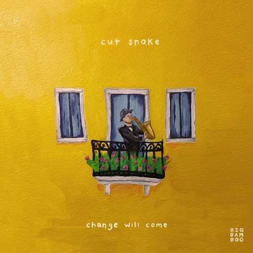 Cut Snake - Change Will Come