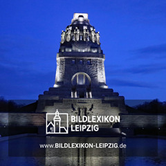Völkerschlachtdenkmal Leipzig – Bildlexikon Leipzig – Das lebendige Stadtgedächtnis (Audiobeitrag)