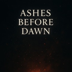 Ashes Before Dawn