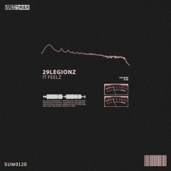 29Legionz - It Feelz //SUM0120