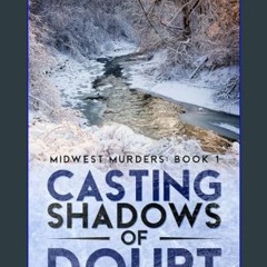 Read ebook [PDF] 📖 Casting Shadows of Doubt : Midwest Murders: Book 1     Kindle Edition Read Book