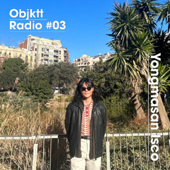Objktt Radio #03 Yongmasan Isco [A mystical journey]