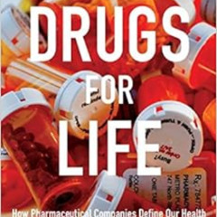free PDF 📔 Drugs for Life: How Pharmaceutical Companies Define Our Health (Experimen