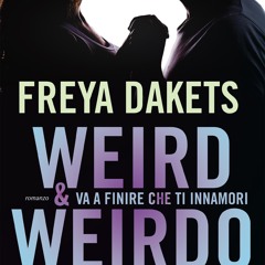 [Read] Online Weird & Weirdo. Va a finire che ti innam BY : Freya Dakets